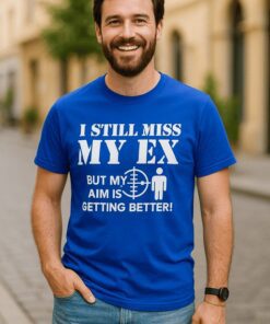 Lustiges T-Shirt I still miss my ex