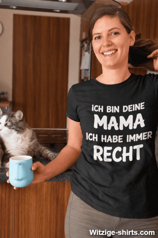 Lustiges T-Shirt Ich bin deine Mama immer recht