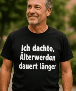 Lustiges T-Shirt Ich dachte Älterwerden dauert länger