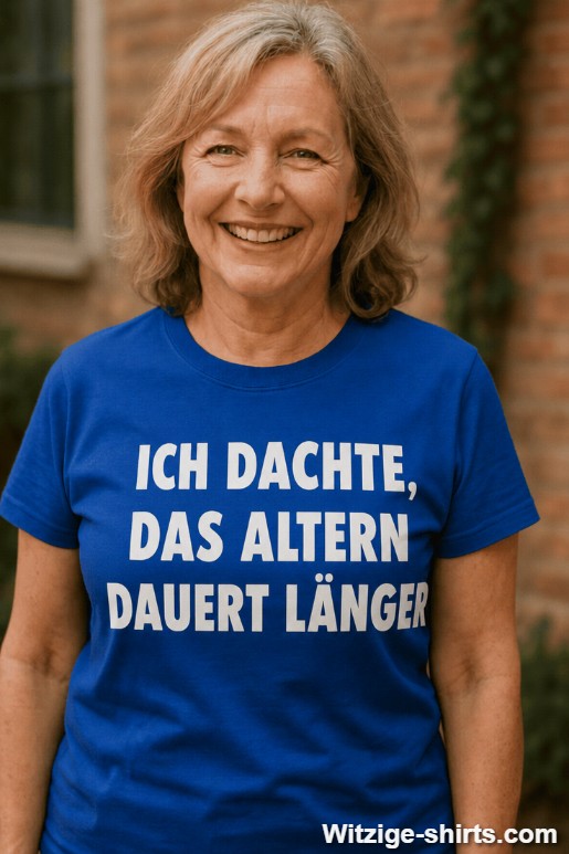 Lustiges T-Shirt ich dachte das Altern dauert länger