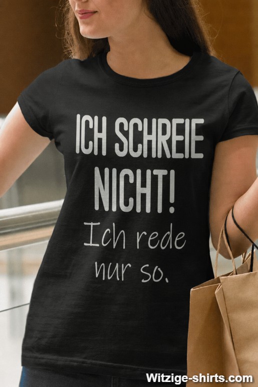 Lustiges T-Shirt Ich schreie nicht ich rede so