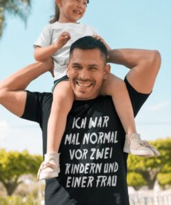 Lustiges T-Shirt Ich war mal normal vor Kindern