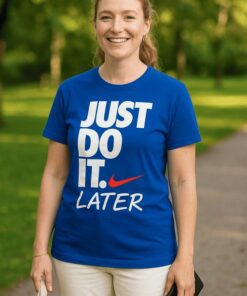 Lustiges T-Shirt Just do it later