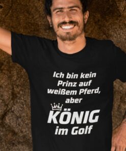Lustiges T-Shirt kein Prinz aber König im Golf