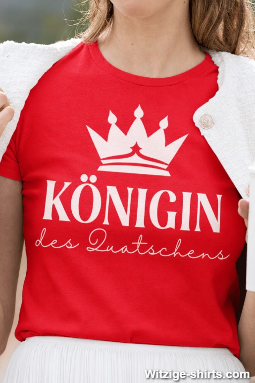 Lustiges T-Shirt Königin des Quatschens