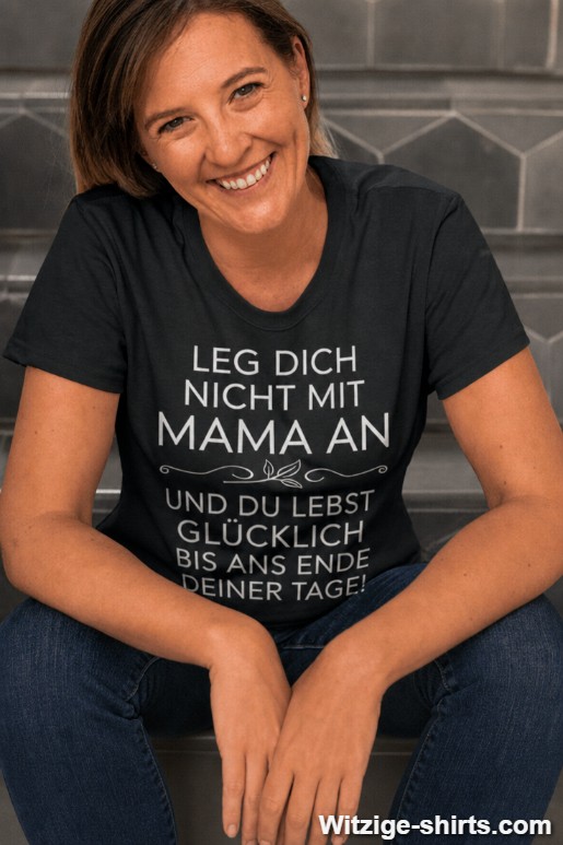 Lustiges T-Shirt Leg dich nicht mit Mama an