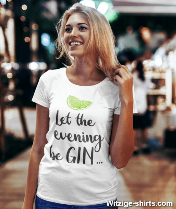 Lustiges T-Shirt Let the evening be GIN