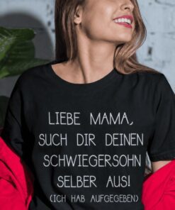 Lustiges T-Shirt Mama such dir deinen Schwiegersohn aus