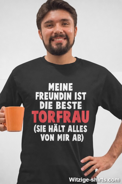 Lustiges T-Shirt meine Freundin ist die beste Torfrau
