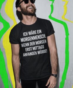 Lustiges T-Shirt Morgenmensch wenn der Morgen mittags anfängt