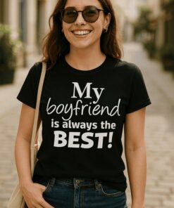 Lustiges T-Shirt My boyfriend is always the best