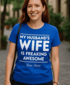Lustiges T-Shirt My husbands wife is freaking awesome