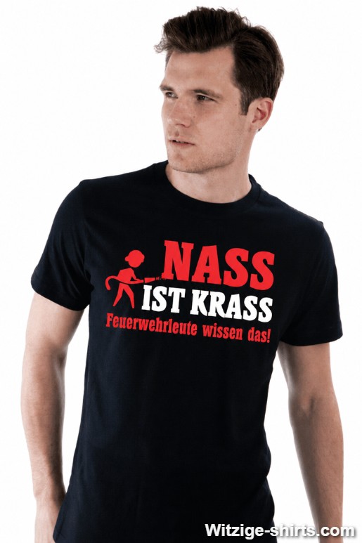 Lustiges T-Shirt nass ist krass Feuerwehr