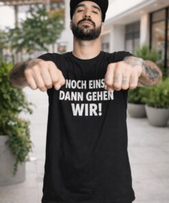 Lustiges T-Shirt Noch eins dann gehen wir