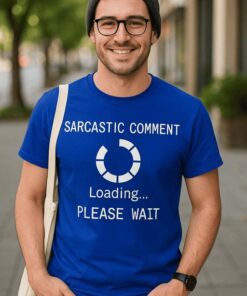 Lustiges T-Shirt Sarcastic Comment Loading