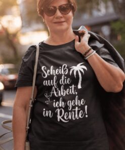 Lustiges T-Shirt Scheiß auf die Arbeit Rente