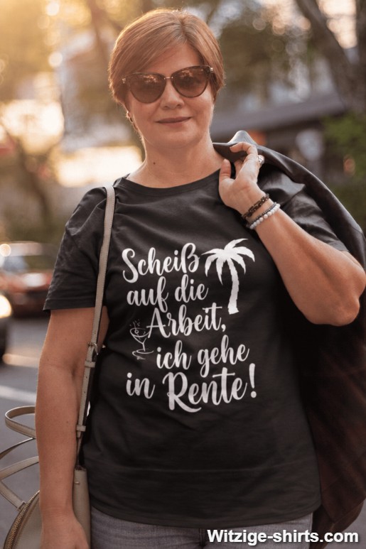 Lustiges T-Shirt Scheiß auf die Arbeit Rente