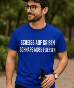 Lustiges T-Shirt Scheiß auf Krisen Schnaps muss fließen