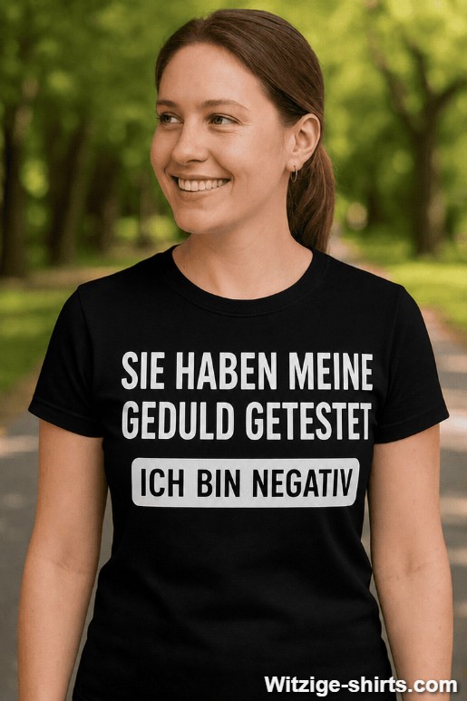 Lustiges T-Shirt sie haben meine Geduld getestet