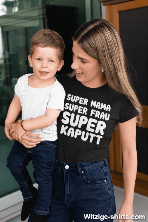 Lustiges T-Shirt Super Mama Super Frau Super kaputt