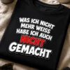 T-Shirt mit dem Spruch WAS ICH NICHT MEHR WEISS HABE ICH AUCH NICHT GEMACHT in auffälliger Typografie