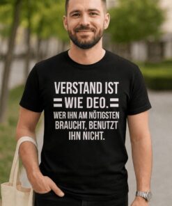 Lustiges T-Shirt Verstand ist wie Deo