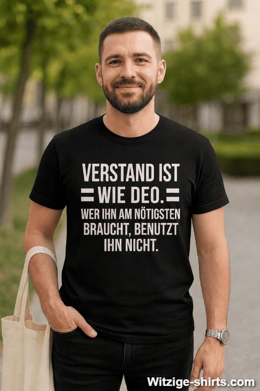 Lustiges T-Shirt Verstand ist wie Deo