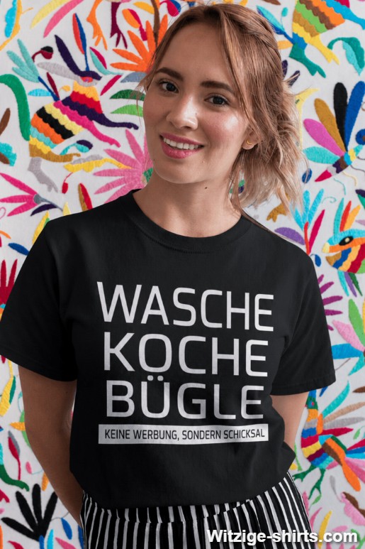Lustiges T-Shirt waschen kochen bügeln Schicksal
