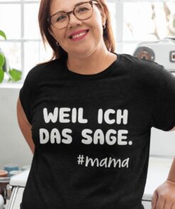 Lustiges T-Shirt Weil ich das sage