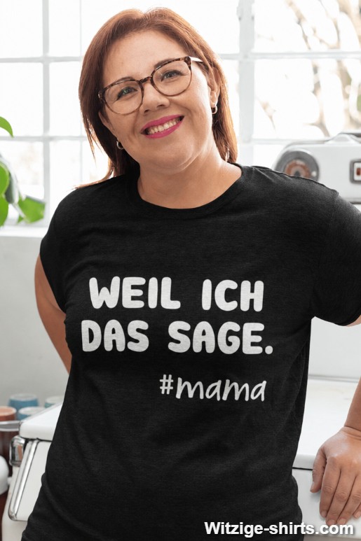 Lustiges T-Shirt Weil ich das sage