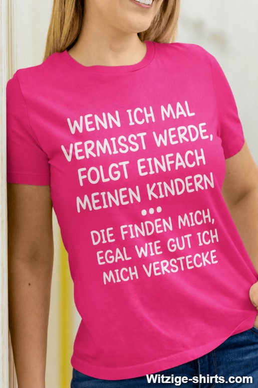 Lustiges T-Shirt wenn ich mal vermisst werde