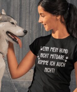 Lustiges T-Shirt Wenn mein Hund nicht mitdarf