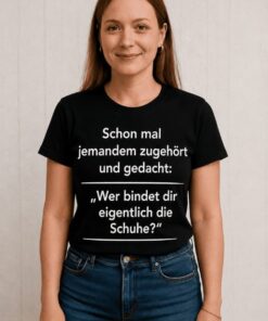 Lustiges T-Shirt Wer bindet dir die Schuhe