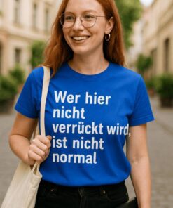 Lustiges T-Shirt Wer hier nicht verrückt wird