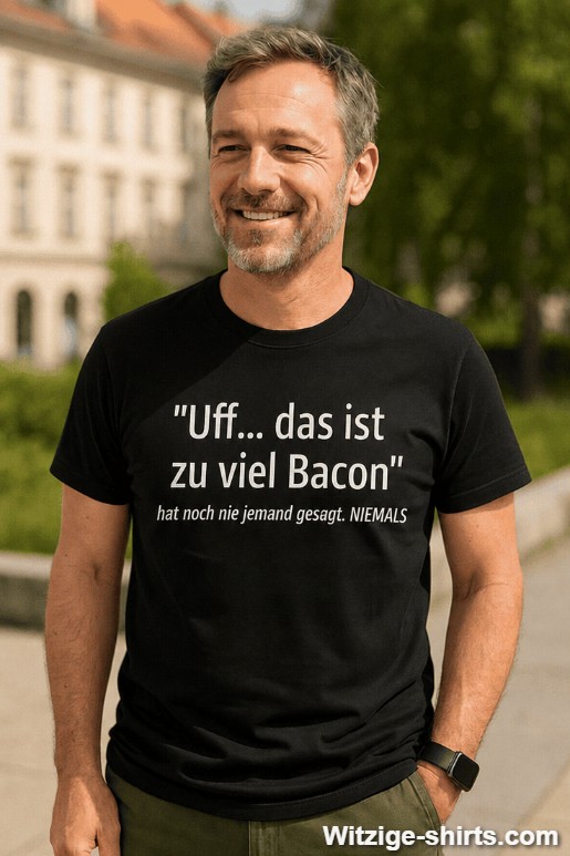 Lustiges T-Shirt zu viel Bacon